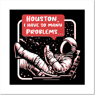 Houston, I Have So Many Problems Posters and Art